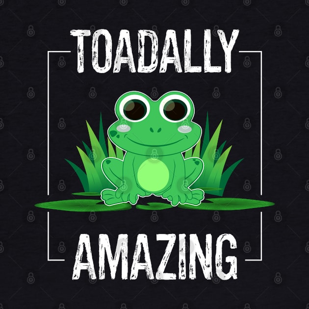 Funny Frog Amphibian Toadally Amazing by egcreations